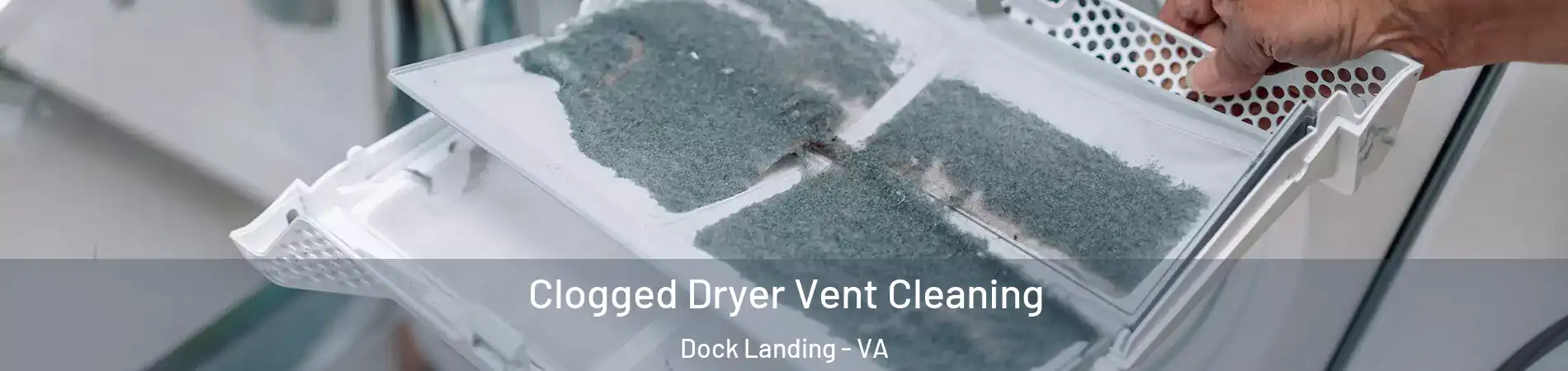 Clogged Dryer Vent Cleaning Dock Landing - VA