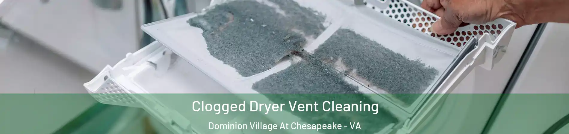 Clogged Dryer Vent Cleaning Dominion Village At Chesapeake - VA