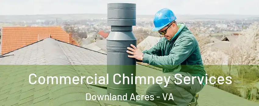 Commercial Chimney Services Downland Acres - VA