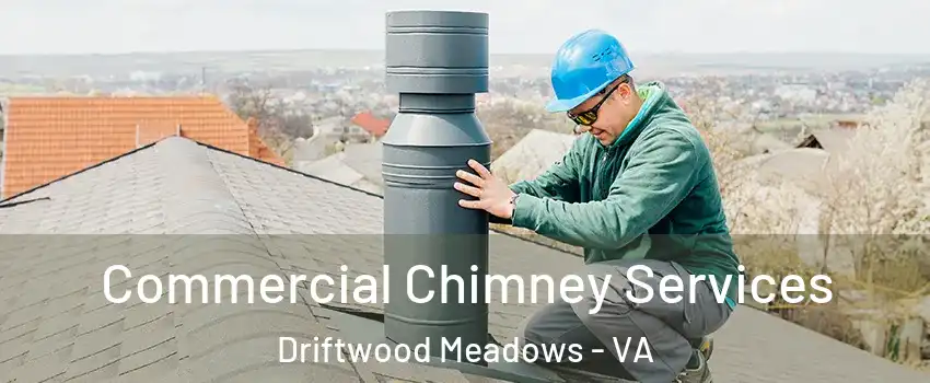 Commercial Chimney Services Driftwood Meadows - VA
