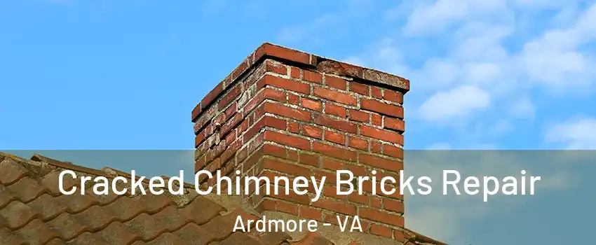 Cracked Chimney Bricks Repair Ardmore - VA