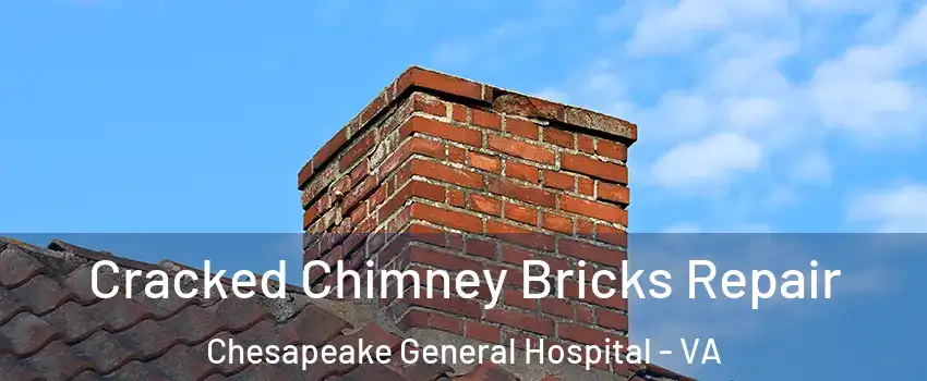 Cracked Chimney Bricks Repair Chesapeake General Hospital - VA