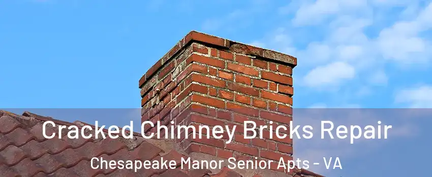 Cracked Chimney Bricks Repair Chesapeake Manor Senior Apts - VA