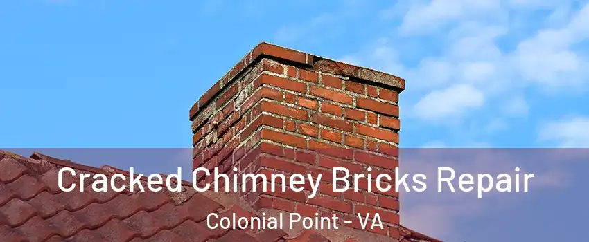 Cracked Chimney Bricks Repair Colonial Point - VA