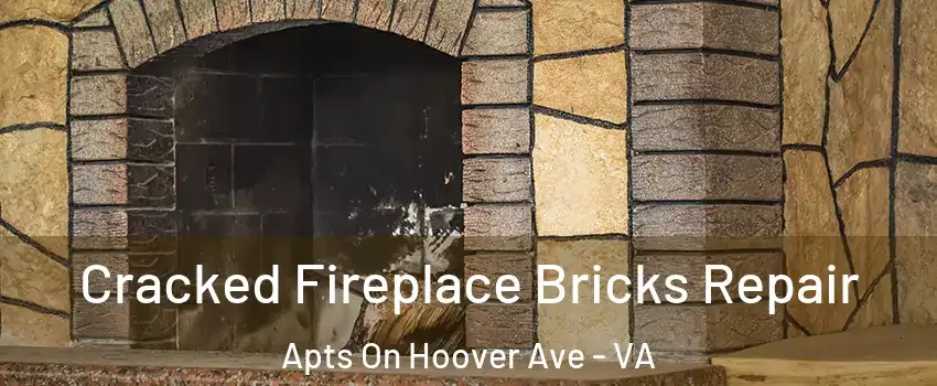 Cracked Fireplace Bricks Repair Apts On Hoover Ave - VA