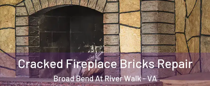 Cracked Fireplace Bricks Repair Broad Bend At River Walk - VA