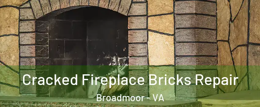 Cracked Fireplace Bricks Repair Broadmoor - VA