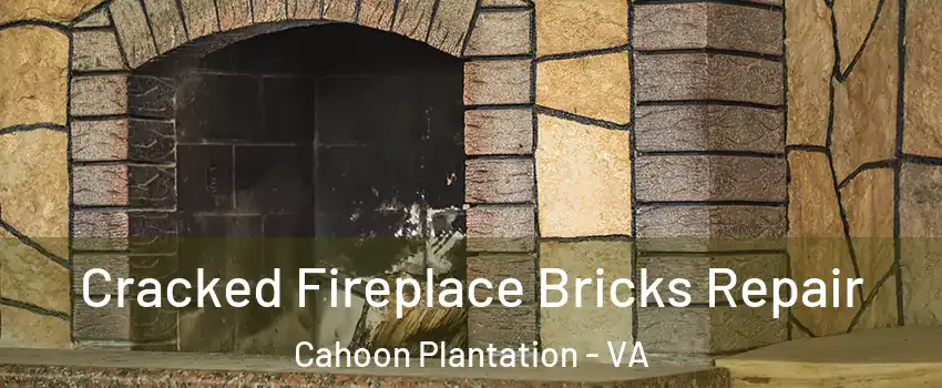 Cracked Fireplace Bricks Repair Cahoon Plantation - VA