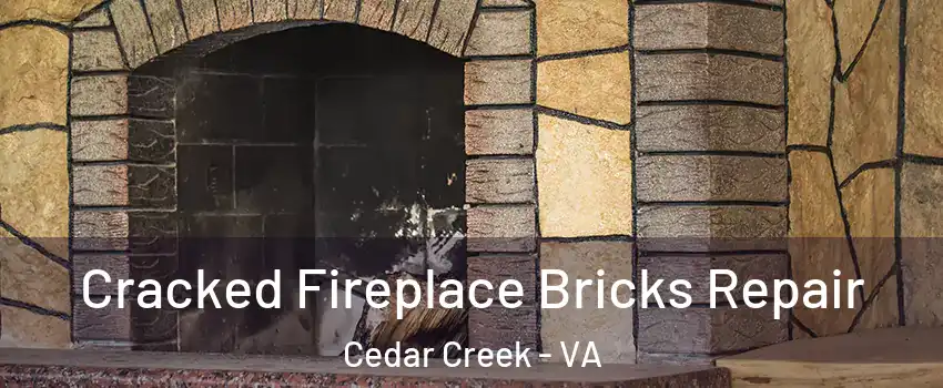 Cracked Fireplace Bricks Repair Cedar Creek - VA