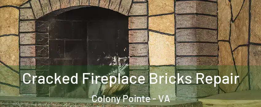 Cracked Fireplace Bricks Repair Colony Pointe - VA