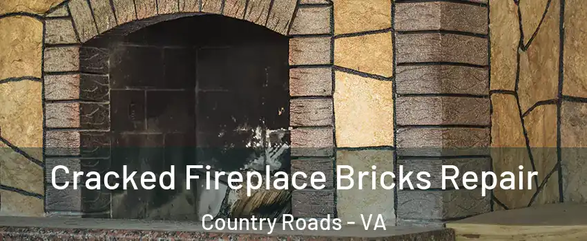 Cracked Fireplace Bricks Repair Country Roads - VA