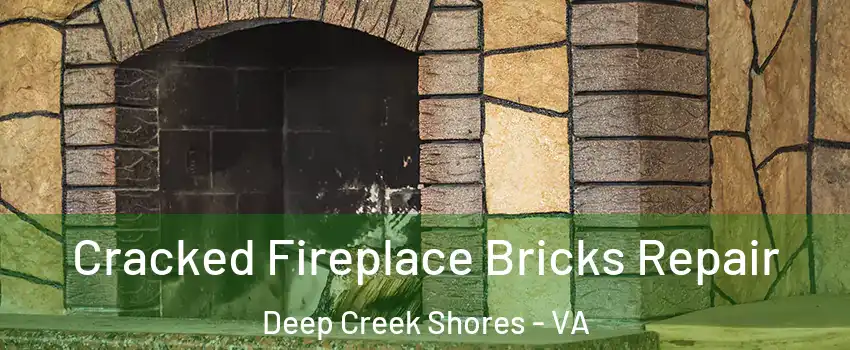 Cracked Fireplace Bricks Repair Deep Creek Shores - VA