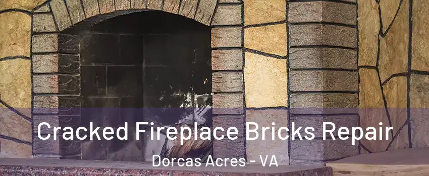 Cracked Fireplace Bricks Repair Dorcas Acres - VA