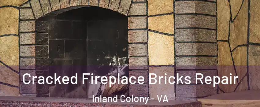 Cracked Fireplace Bricks Repair Inland Colony - VA