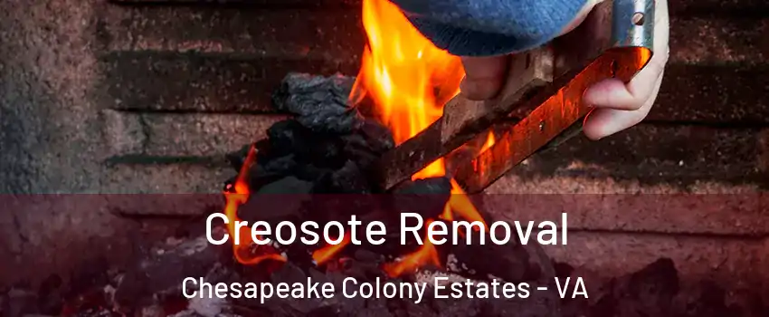 Creosote Removal Chesapeake Colony Estates - VA