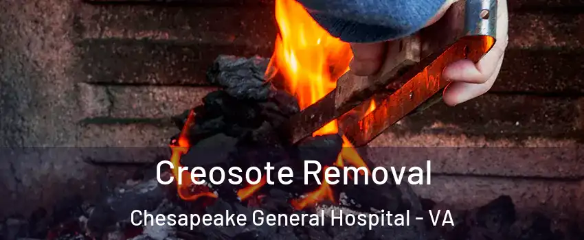 Creosote Removal Chesapeake General Hospital - VA