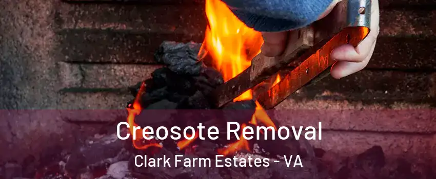 Creosote Removal Clark Farm Estates - VA