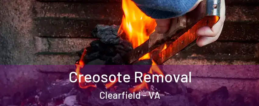 Creosote Removal Clearfield - VA