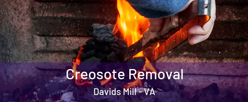 Creosote Removal Davids Mill - VA