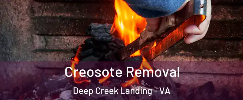 Creosote Removal Deep Creek Landing - VA