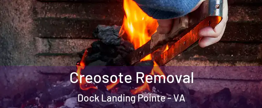 Creosote Removal Dock Landing Pointe - VA