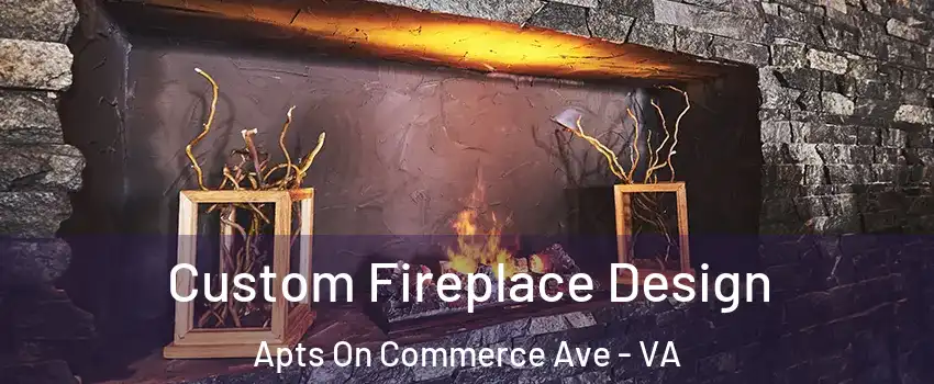 Custom Fireplace Design Apts On Commerce Ave - VA