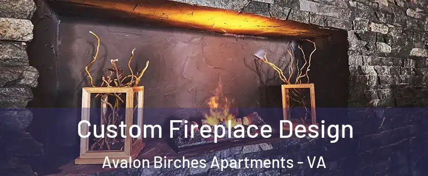 Custom Fireplace Design Avalon Birches Apartments - VA