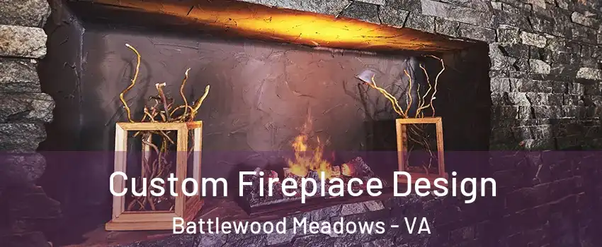 Custom Fireplace Design Battlewood Meadows - VA