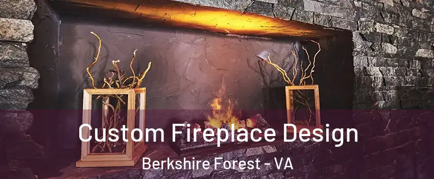 Custom Fireplace Design Berkshire Forest - VA