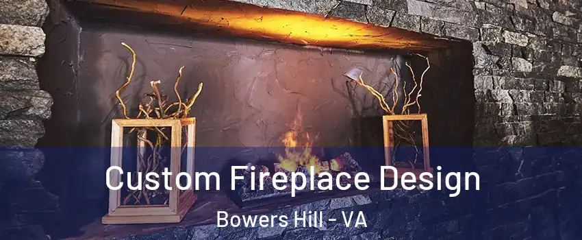 Custom Fireplace Design Bowers Hill - VA