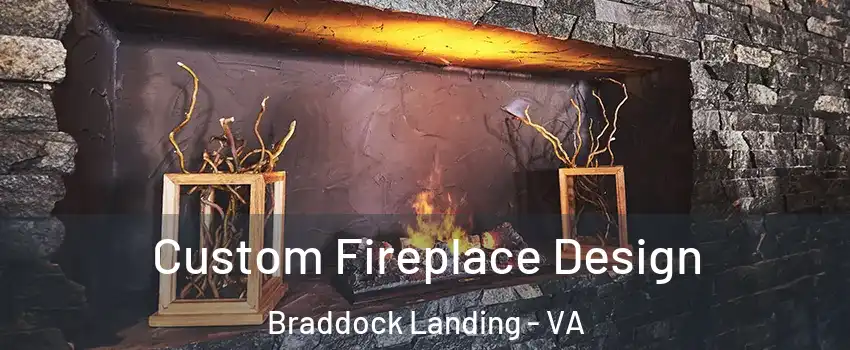 Custom Fireplace Design Braddock Landing - VA