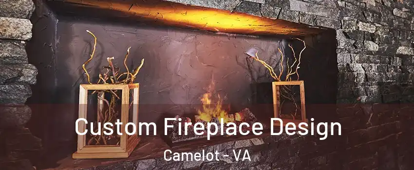 Custom Fireplace Design Camelot - VA