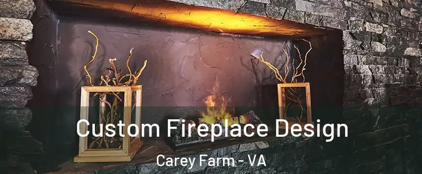 Custom Fireplace Design Carey Farm - VA