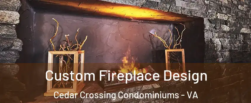 Custom Fireplace Design Cedar Crossing Condominiums - VA