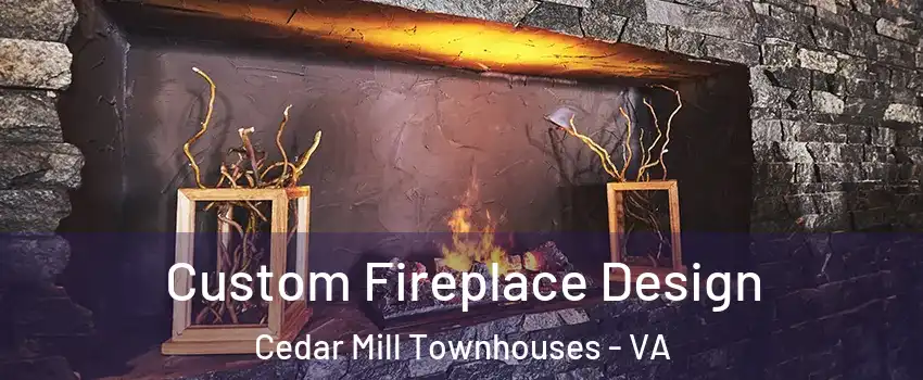 Custom Fireplace Design Cedar Mill Townhouses - VA
