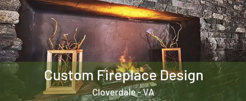 Custom Fireplace Design Cloverdale - VA