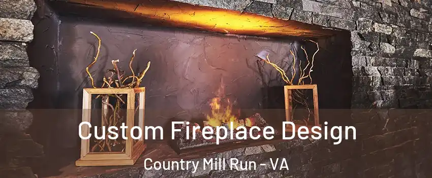 Custom Fireplace Design Country Mill Run - VA