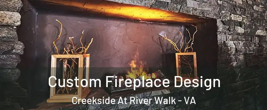 Custom Fireplace Design Creekside At River Walk - VA