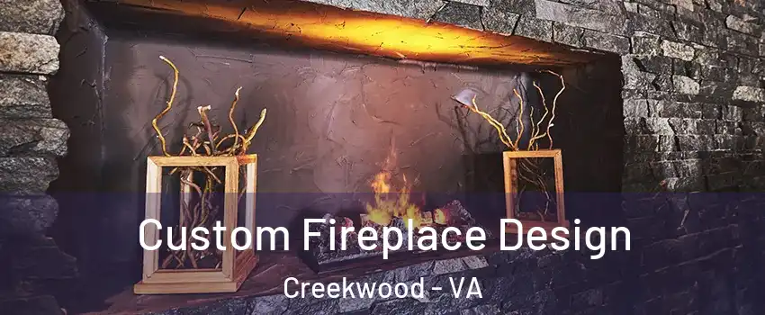 Custom Fireplace Design Creekwood - VA