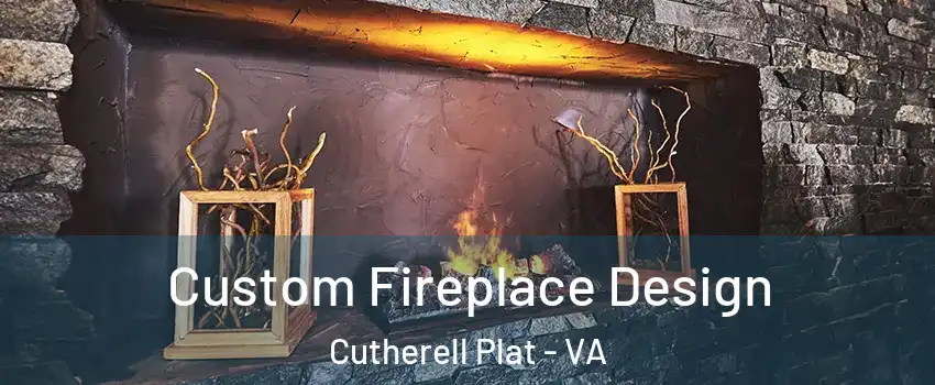 Custom Fireplace Design Cutherell Plat - VA