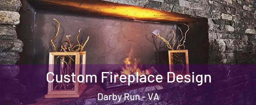 Custom Fireplace Design Darby Run - VA