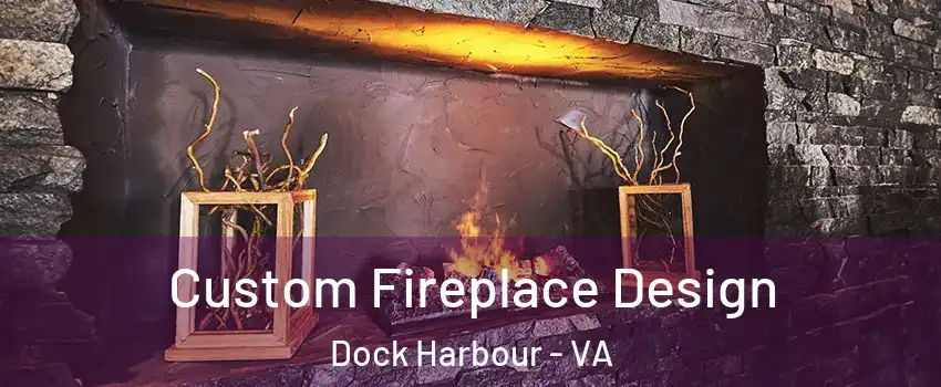 Custom Fireplace Design Dock Harbour - VA