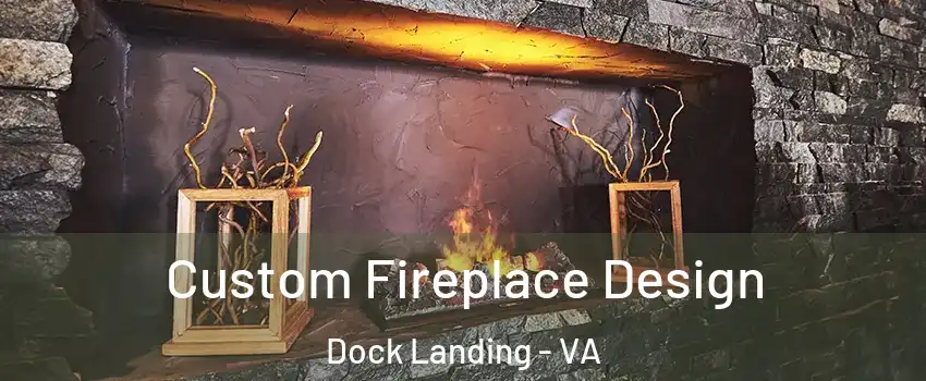 Custom Fireplace Design Dock Landing - VA