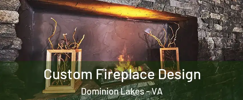 Custom Fireplace Design Dominion Lakes - VA