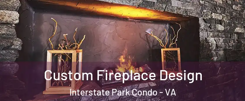 Custom Fireplace Design Interstate Park Condo - VA