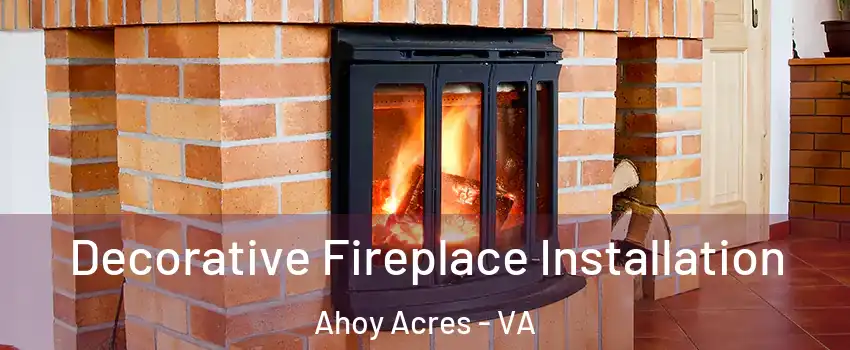 Decorative Fireplace Installation Ahoy Acres - VA