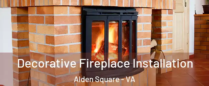 Decorative Fireplace Installation Alden Square - VA
