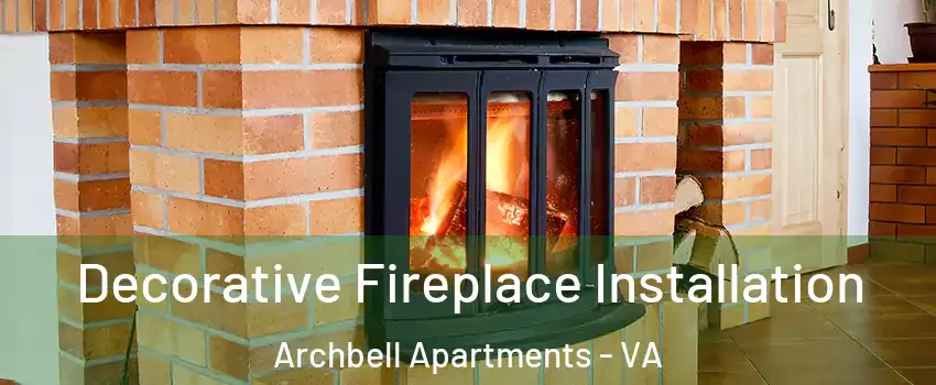Decorative Fireplace Installation Archbell Apartments - VA