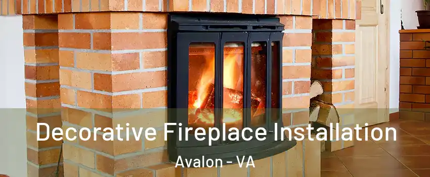 Decorative Fireplace Installation Avalon - VA