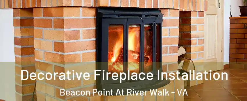 Decorative Fireplace Installation Beacon Point At River Walk - VA